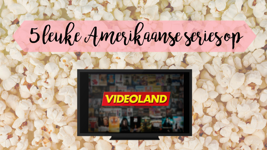 5 leuke Amerikaanse series op Videoland