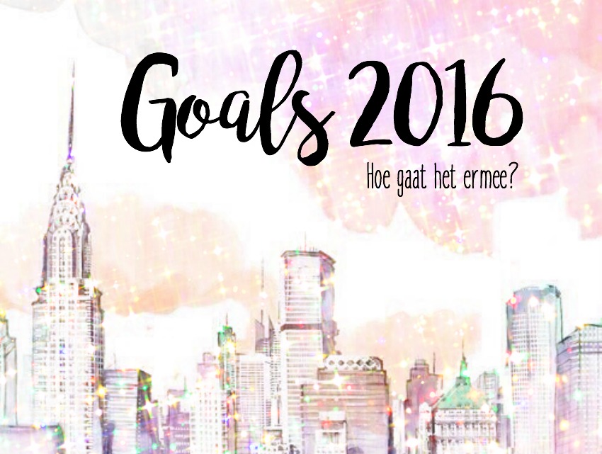 goals 2016 hoe gaat het ermee