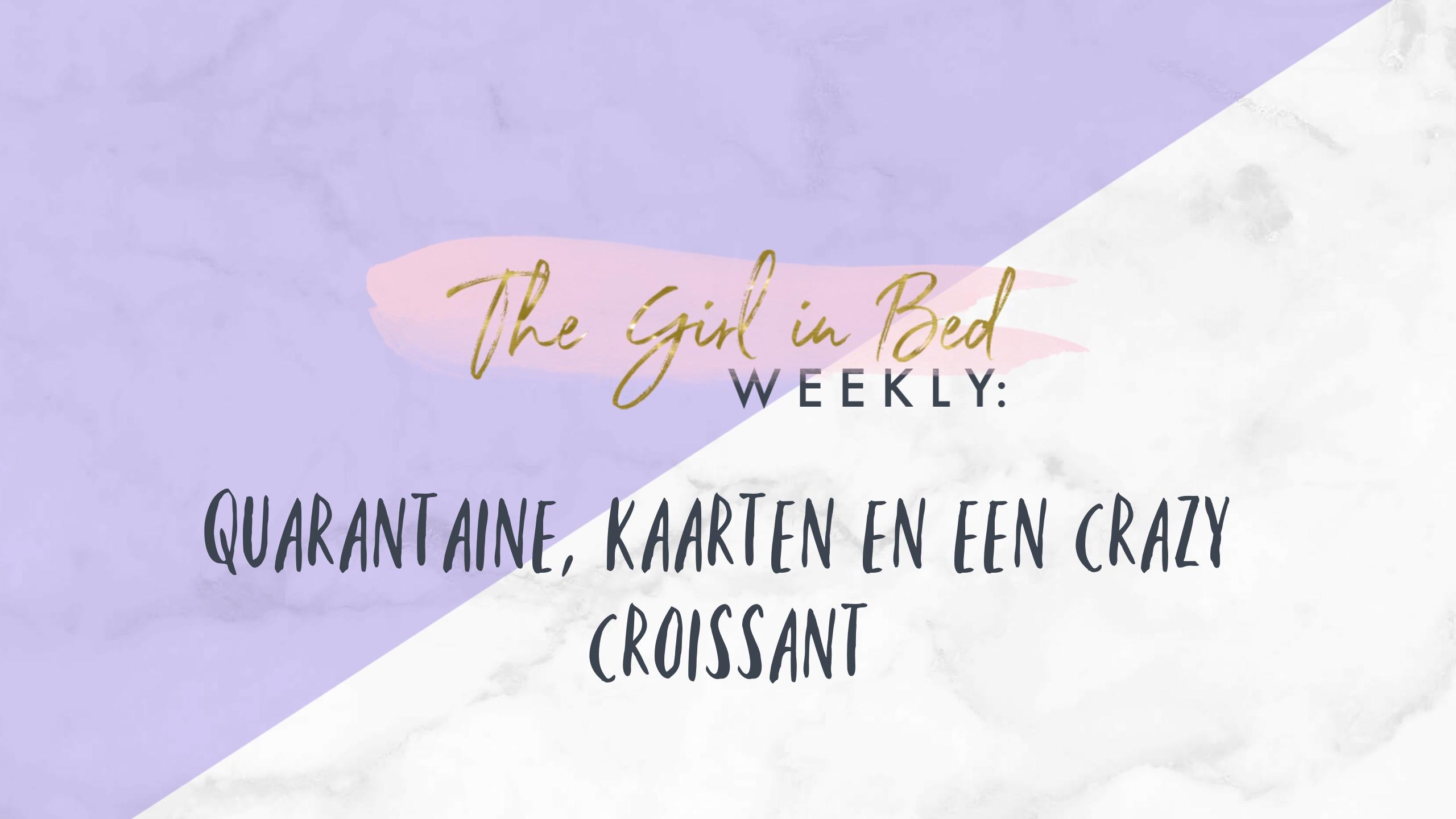 TGIB WEEKLY: Quarantaine, Kaarten En Een Crazy Croissant
