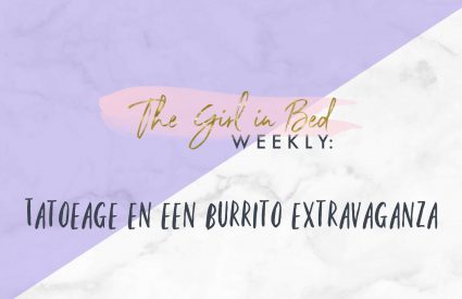 TGIB WEEKLY_ Tatoeage En Een Burrito Extravaganza